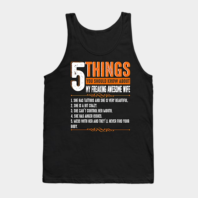 5 Things You Should Know About My Freaking Awesome Wife Tank Top by Sun68